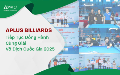 Aplus Billiards Tiếp Tục Đồng Hành Cùng Giải Vô Địch Quốc Gia 2025 – Chờ Đón Những Pha Cơ Đỉnh Cao!